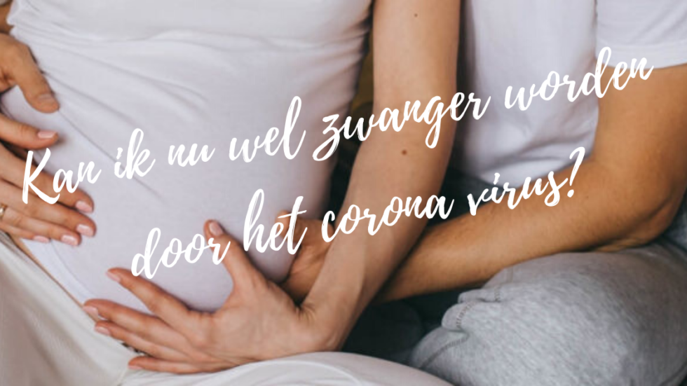 Kan ik nu wel zwanger worden door het corona virus? - Centrum voor