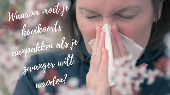 Waarom moet je hooikoorts aanpakken als je graag zwanger wil worden?
